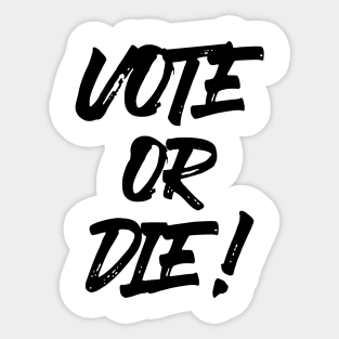 Vote or Die! ✅ Sticker